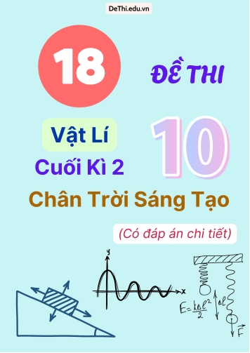 Tổng hợp 18 Đề thi cuối kì 2 Vật lí Lớp 10 Chân Trời Sáng Tạo - Có đáp án chi tiết